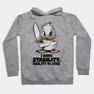 I Have Stability, Ability To Stab. Funny Hoodie